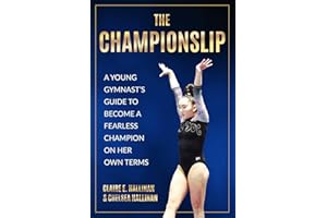 The Championslip: A Young Gymnast’s Guide to Become a Fearless Champion on Her Own Terms