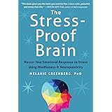 The Stress-Proof Brain (Master Your Emotional Response to Stress Using Mindfulness and Neuroplasticity)
