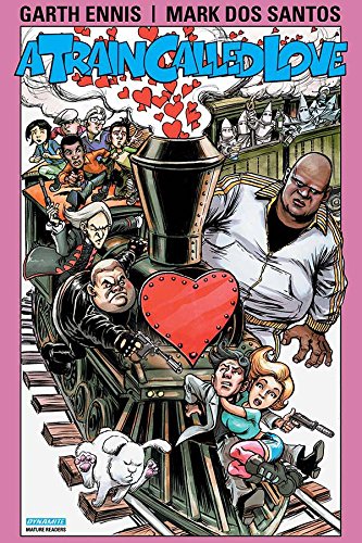 Garth Ennis' A Train Called Love Garth Ennis' A Train Called Love