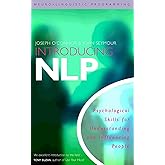 Introducing Neuro-Linguistic Programming: Psychological Skills for Understanding and Influencing People