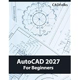AutoCAD 2027 For Beginners: A Step-by-Step Guide to Learning the Fundamentals