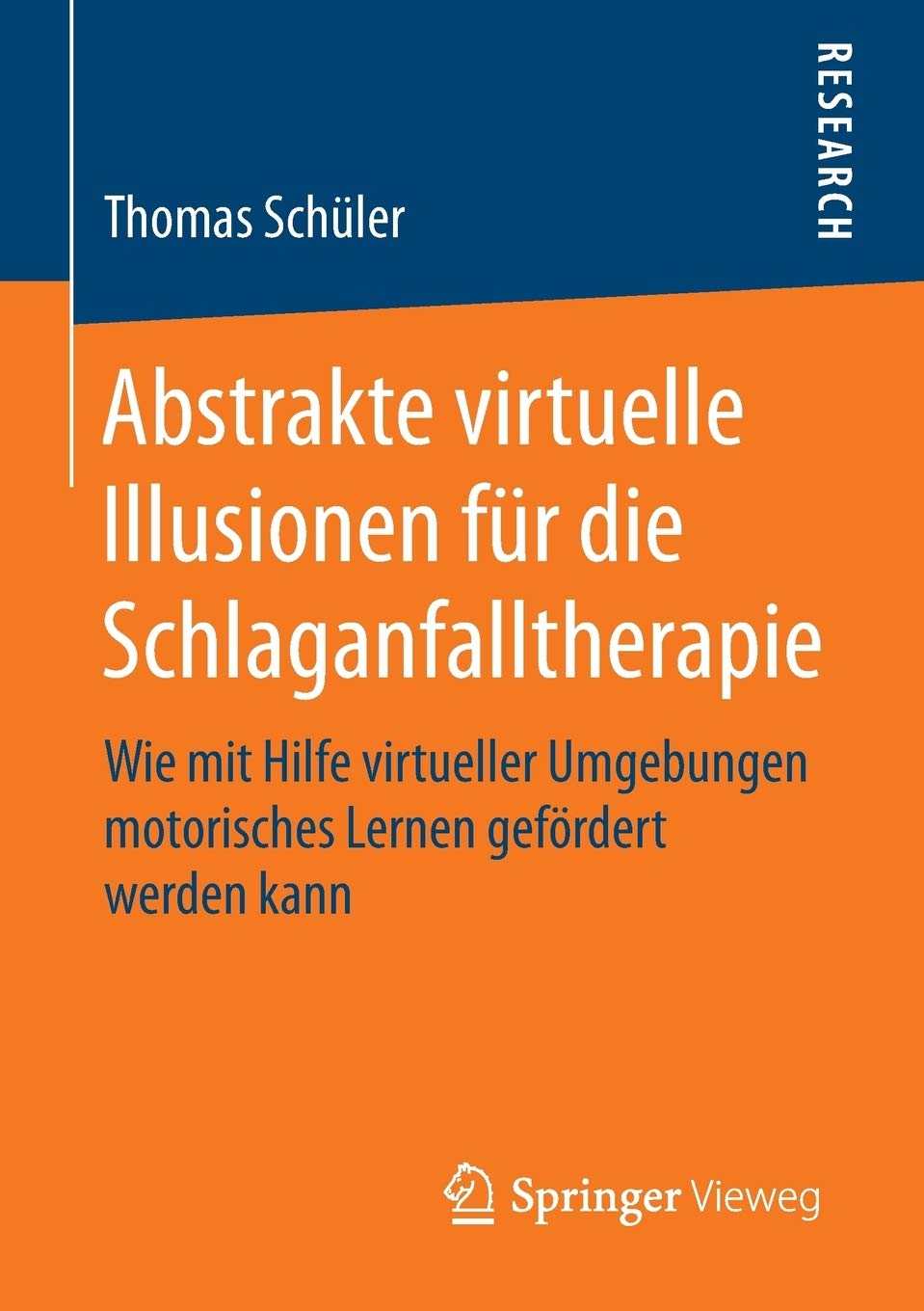 Abstrakte Virtuelle Illusionen Fur Die Schlaganfalltherapie Wie Mit Hilfe Virtueller Umgebungen Motorisches Lernen Gefordert Werden Kann Amazon De Schuler Thomas Bucher