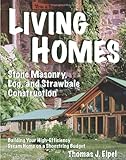 Living Homes: Stone Masonry, Log and Strawbale Construction, 6th Edition by Thomas J. Elpel