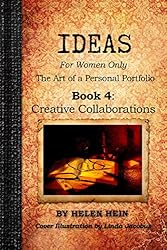 IDEAS For Women Only, The Art of a Personal Portfolio: Book 4: Creative Collaborations