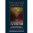 The Occult Among Us: Exorcists and Former Occultists Expose the Nature of This Modern Evil (Slaying Dragons Series)