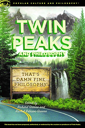 Twin Peaks and Philosophy: That s Damn Fine Philosophy! (Popular Culture and Philosophy)