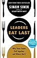 Leaders Eat Last: Why Some Teams Pull Together and Others Don't