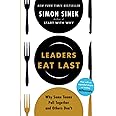 Leaders Eat Last: Why Some Teams Pull Together and Others Don't