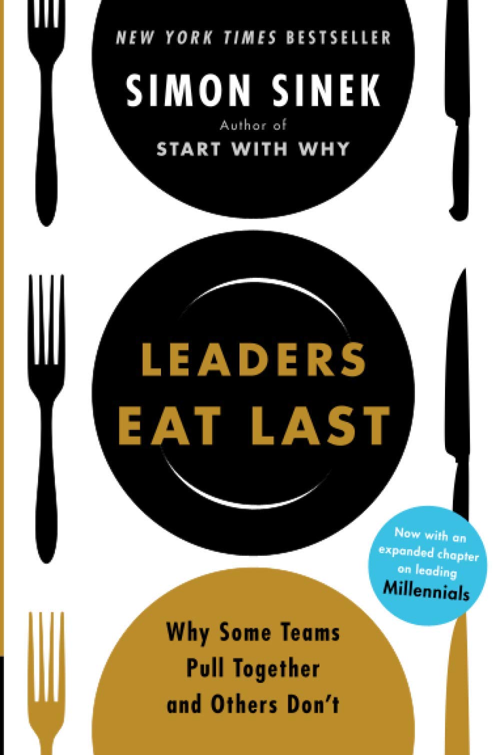 Leaders Eat Last: Why Some Teams Pull Together and Others Don’t Leaders Eat Last: Why Some Teams Pull Together and Others Don’t