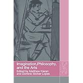 Imagination, Philosophy and the Arts