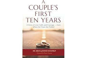 A Couple's First Ten Years: A Story of Love, Faith and Courage—Even When the Vows Are Tested
