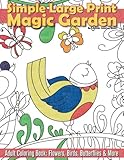 Simple Large Print Magic Garden Adult Coloring Book: Flowers, Birds, Butterflies (Beautiful Adult Coloring Books) (Volume 69) by 