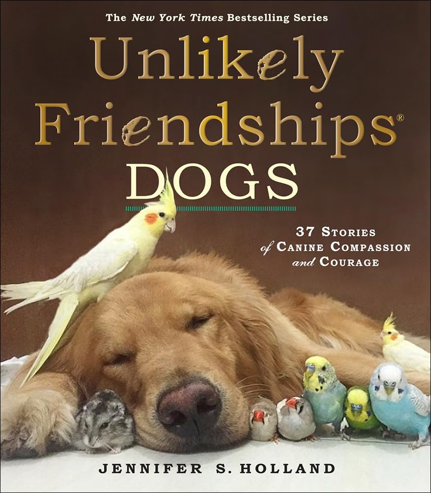 Photo 1 of Unlikely Friendships: Dogs: 37 Stories of Canine Compassion and Courage