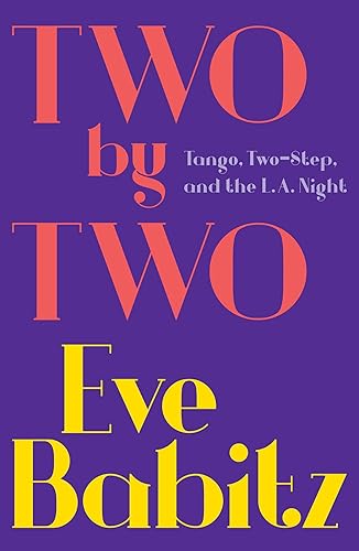 Download Two by Two: Tango, Two-Step, and the L.A. Night PDF