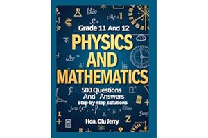 Physics and Mathematics: 500 Questions and Answers for Grades 11 & 12