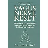 Vagus Nerve Reset: A 28-Day Program to Calm Anxiety, Rewire Your Nervous System, and Feel Safe in Your Body Again