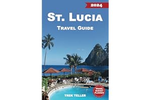 St. Lucia Travel Guide 2024: A Comprehensive Traveler's Handbook for Your Caribbean Bliss – Insider Tips, Adventures, and Loc
