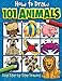 How to Draw 101 Animals by Dan Green, Imagine That