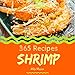 Shrimp 365: Enjoy 365 Days With Amazing Shrimp Recipes In Your Own Shrimp Cookbook! (Shrimp Food Dis by Mila Mason