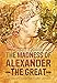 The Madness of Alexander the Great: And the Myth of Military Genius