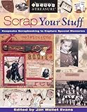 Scrap Your Stuff: Keepsake Scrapbooking to Capture Special Memories (Create & Treasure (C&T Publishing)) by Jan Evans