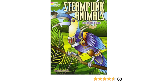 Download Amazon Com Steampunk Animals Coloring Book Adult Coloring 9780486799049 Elder Jeremy Books