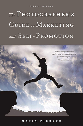 Download The Photographer's Guide to Marketing and Self-Promotion (English Edition) PDF