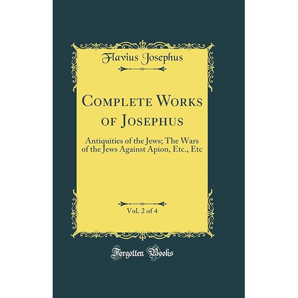 Complete Works of Josephus. Antiquities of the Jews; The Wars of