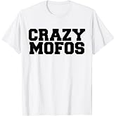 Crazy Mofos Funny T-Shirt Tee for Men Women Y2K 2000s Vintage Style Graphic Tees