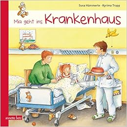 Mia Geht Ins Krankenhaus Hammerle Susa 9783219115888 Amazon Com