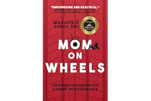 Mom on Wheels: The Power of Purpose for a Parent With Paraplegia