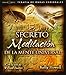 El Secreto Meditacion de la Mente Universal (Spanish Edition)