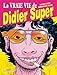 Vraie vie de Didier super T01 (DELC.HUMOUR RIR) (French Edition) by 