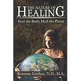 The Nature of Healing: Heal the Body, Heal the Planet