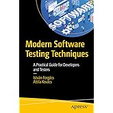 Modern Software Testing Techniques: A Practical Guide for Developers and Testers