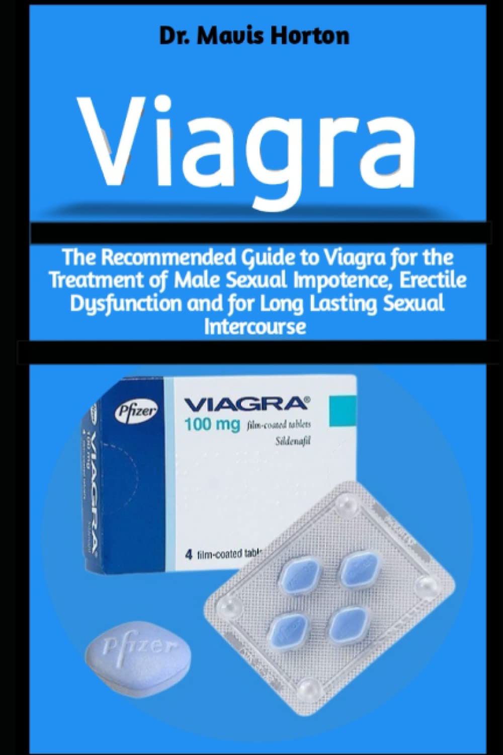 Viagra: The Recommended Guide to Viagra for the Treatment of Male ...