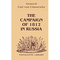 The Campaign Of 1812 In Russia: A Prussian Officer's Account From the Russian Imperial Headquarters (Napoleonic Library) book cover