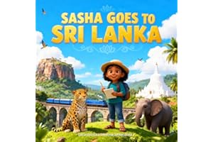 Sasha Goes to Sri Lanka: A Cultural Adventure for Curious Kids 5-13 (Sasha's Adventures)
