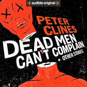 Dead Men Can't Complain and Other Stories - Peter Clines