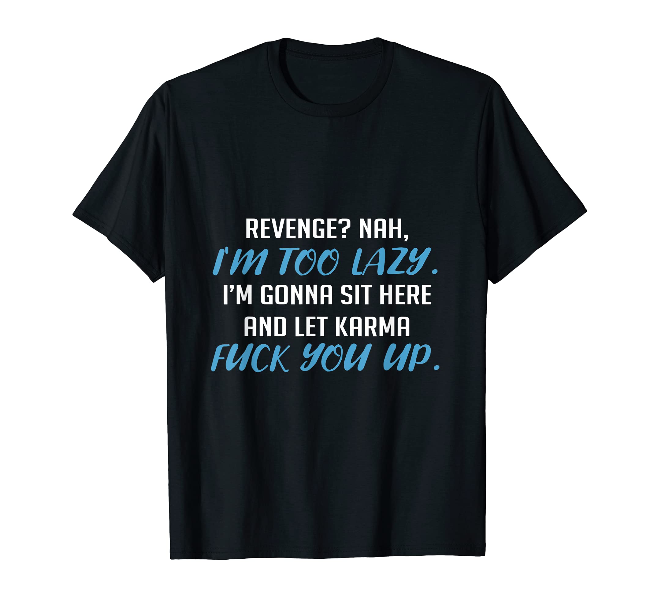 Revenge? Karma Lazy Person T-Shirt