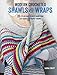 Modern Crocheted Shawls and Wraps: 35 stylish ways to keep warm from lacy shawls to chunky afghans by Laura Strutt