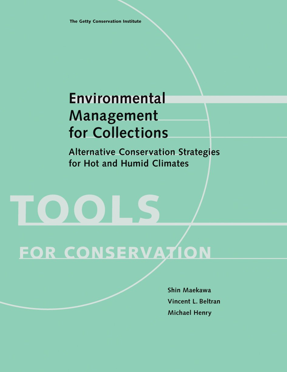 Environmental Management for Collections: Alternative Conservation Strategies for Hot and Humid Climates (Tools for Conservation) (BIBLIOTHECA PAEDIATRICA REF KARGER)