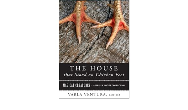 Amazoncom House That Stood On Chicken Feet Magical Creatures A