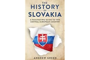 The History of Slovakia: A Fascinating Guide to this Central European Country
