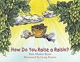 How Do You Raise a Raisin?