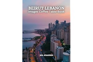 Beirut Lebanon Images Coffee Table Book for All : Beautiful Pictures Tour Generated By AI for Relaxing & Meditation, for Trav