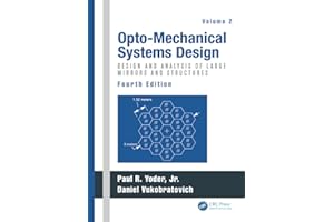 Opto-Mechanical Systems Design, Volume 2: Design and Analysis of Large Mirrors and Structures