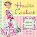 Hankie Couture: Hand-Crafted Fashions from Vintage Handkerchiefs by Marsha Greenberg