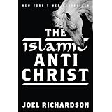The Islamic Antichrist: The Shocking Truth about the Real Nature of the Beast