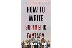 How to Write Super Epic Fantasy: The Ultimate Guide